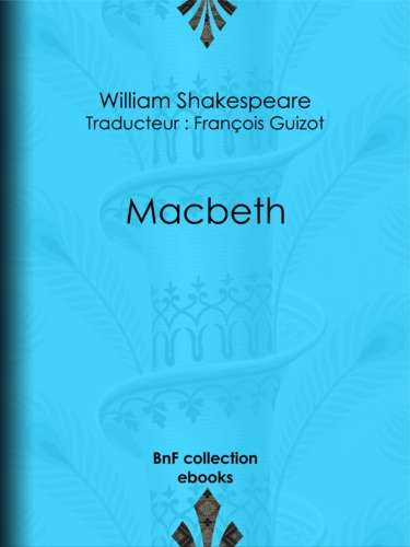William Shakespeare et François Guizot - Macbeth.