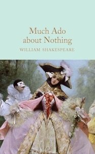 William Shakespeare - Much Ado About Nothing.