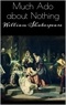 William Shakespeare - Much ado about nothing.