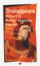 William Shakespeare - Richard III ; Roméo et Juliette ; Hamlet.