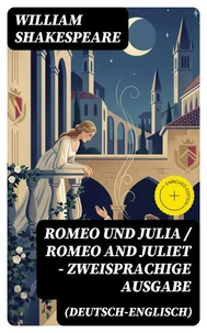 Romeo und Julia / Romeo and Juliet - Zweisprachige Ausgabe (Deutsch-Englisch)