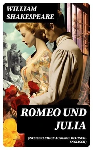 Romeo und Julia (Zweisprachige Ausgabe: Deutsch-Englisch)
