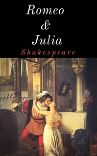 William Shakespeare - Romeo und Julia - Eine Liebesgeschichte.