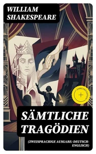 Sämtliche Tragödien (Zweisprachige Ausgabe: Deutsch-Englisch)