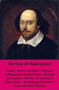 William Shakespeare - The Best of Shakespeare: Hamlet - Romeo and Juliet - King Lear - A Midsummer Night’s Dream - Macbeth - The Tempest - Othello - As You Like It - Julius Caesar - The Taming of the Shrew - Much Ado About Nothing - 11 Unabridged Plays.