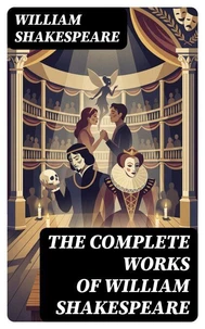 The Complete Works of William Shakespeare