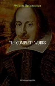 William Shakespeare - The Complete Works of William Shakespeare.
