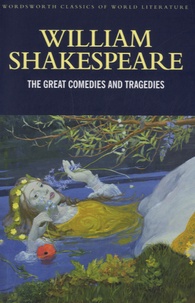 William Shakespeare - The Great Comedies and Tragedies.