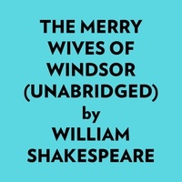  William Shakespeare et  AI Marcus - The Merry Wives Of Windsor (Unabridged).
