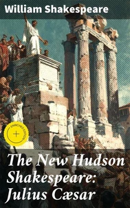 The New Hudson Shakespeare: Julius Cæsar