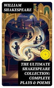 The Ultimate Shakespeare Collection: Complete Plays &amp; Poems
