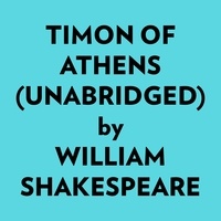  William Shakespeare et  AI Marcus - Timon of Athens (Unabridged).