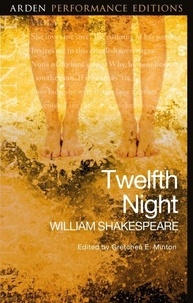 William Shakespeare - Twelfth Night: Arden Performance Editions.