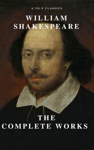 William Shakespeare: The Complete Works (Illustrated)