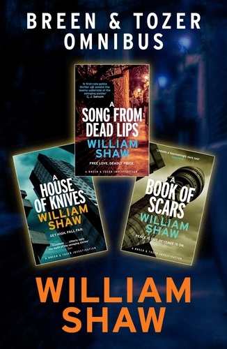 Breen &amp; Tozer Investigation Omnibus: A Song from Dead Lips, A House of Knives, A Book of Scars
