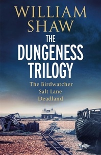 William Shaw - The Dungeness Trilogy - the must-read series from a modern crime master.
