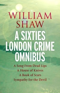 William Shaw - William Shaw: a sixties London crime omnibus.