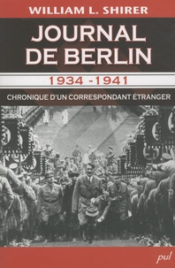 William Shirer - Journal de Berlin 1934-1941 - Chronique d'un correspondant étranger.