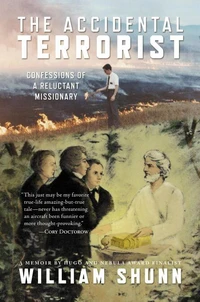 The Accidental Terrorist: Confessions of a Relucant Missionary