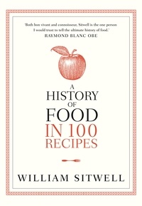 William Sitwell - A History of Food in 100 Recipes.