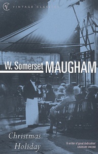 William Somerset Maugham - Christmas Holiday.