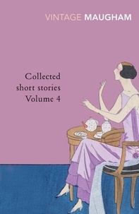 William Somerset Maugham - Maugham : Collected Short Stories Vol. - 4.