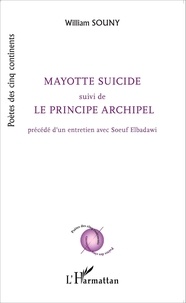 William Souny - Mayotte suicide suivi de Le principe archipel.