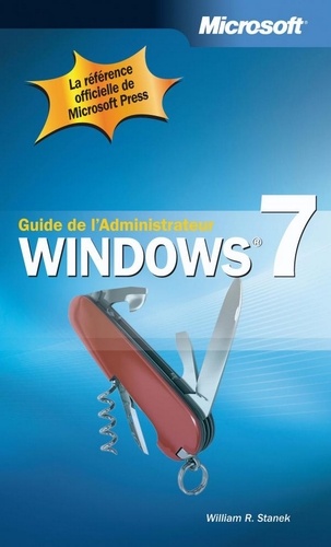 William Stanek - Guide de l'administrateur Windows 7.