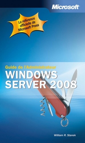 William Stanek - Guide de l'administrateur Windows Server 2008.
