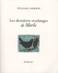 William Stanley Merwin - Les dernières vendanges de Merle.