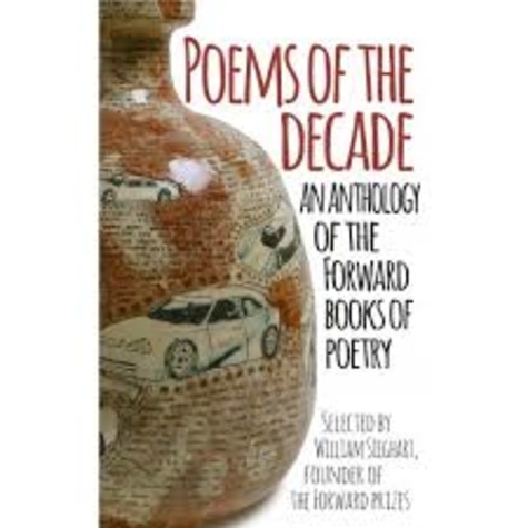 William Steghart - Poems of the Decade - An Anthology of the Forward Books of Poetry.