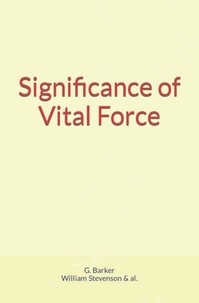 William Stevenson & Al. et G. Barker - Significance of Vital Force.