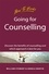 Going for Counselling. Working with your counsellor to develop awareness and essential life skills