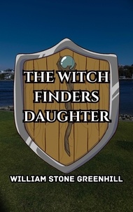  william stone greenhill - The Witch Hunters Daughter.