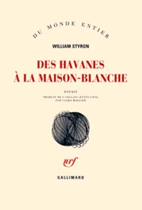 William Styron - Des havanes à la Maison-Blanche.