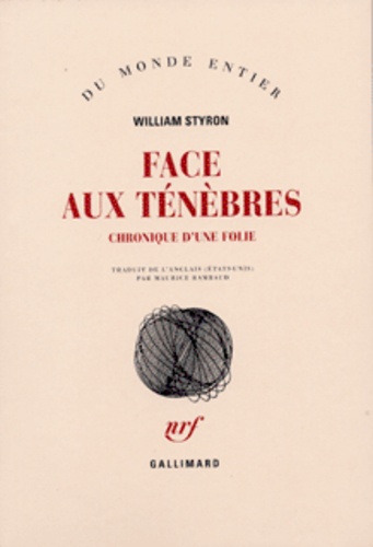 William Styron - Face Aux Tenebres. Chronique D'Une Folie.