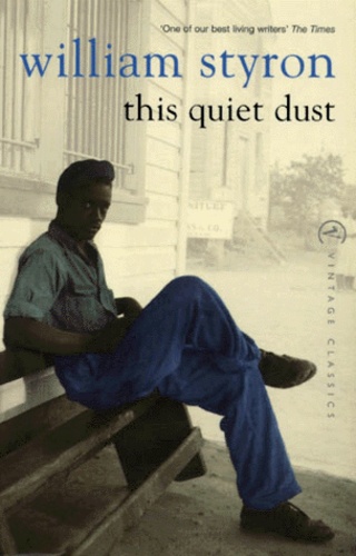 William Styron - This Quiet Dust. And Others Writings.