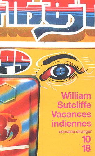 William Sutcliffe - Vacances indiennes.