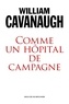 William T. Cavanaugh - Comme un hôpital de campagne - L'engagement de l'Église dans un monde blessé.