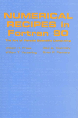 William T. Vetterling et William H. Press - Numerical Recipes In Fortran 90. Volume 2, The Art Of Parallel Scientific Computing, 2nd Edition.