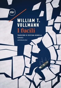 William T. VOLLMANN et Cristiana Mennella - I fucili.