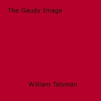 William Talsman - The Gaudy Image.
