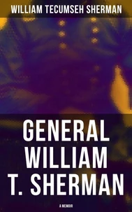 General William T. Sherman: A Memoir