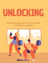 Mastering Microsoft Excel: A Guide for Business Leaders
