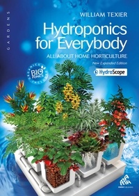 William Texier - Hydroponics for everybody : All about home horticulture - Version américaine.