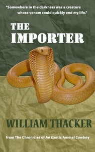  William Thacker - The Importer - The Chronicles of An Exotic Animal Cowboy.