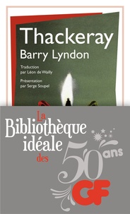 William Thackeray - La bibliothèque idéale des 50 ans GF Tome 11 : Barry Lyndon.