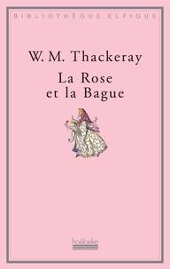 William Thackeray - La Rose Et La Bague.