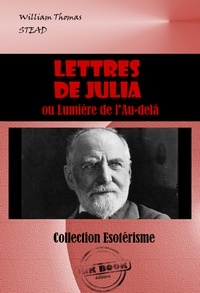 William Thomas Stead - Lettres de Julia [édition intégrale revue et mise à jour].