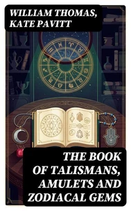 The Book of Talismans, Amulets and Zodiacal Gems